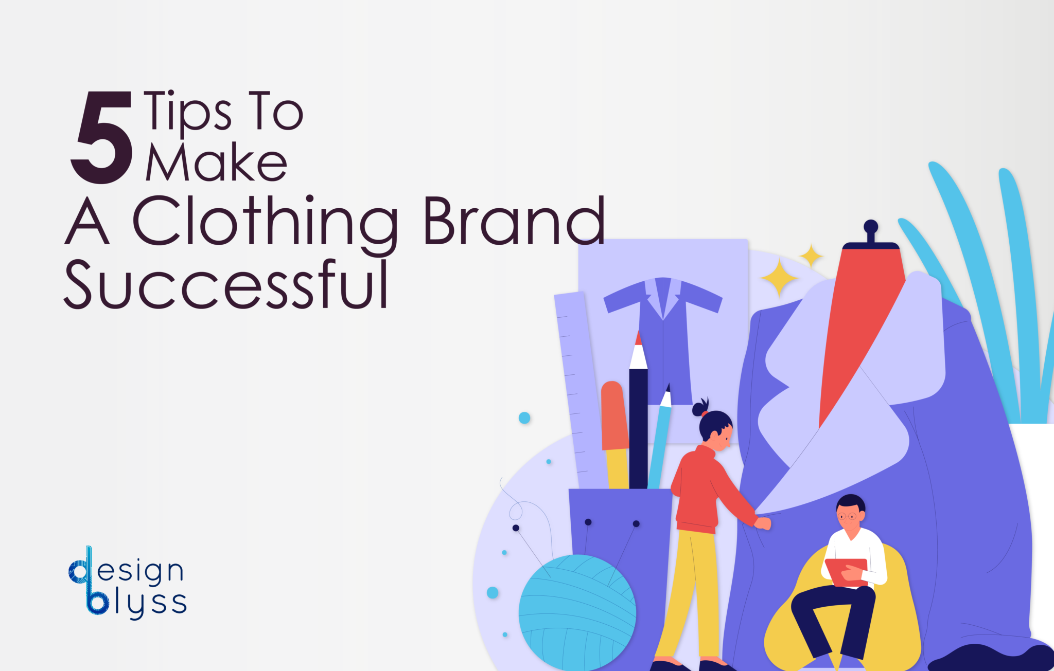 5 Tips To Make A Clothing Brand Successful | Design Blyss